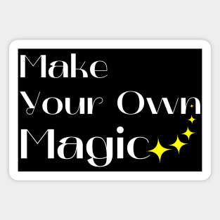 Make Your Own Magic. Create Your Own Destiny. White and Yellow Magnet